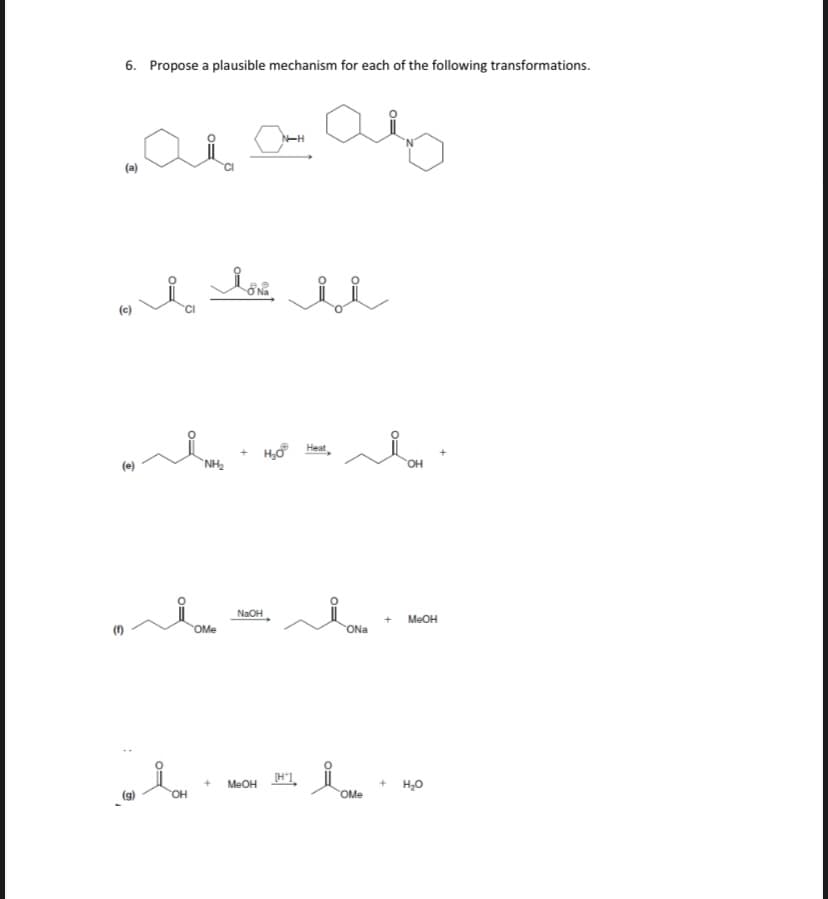 6. Propose a plausible mechanism for each of the following transformations.
H,o Heat
`NH2
HO
NaOH
+ MEOH
OMe
ONa
MEOH H1
+ но
(g)
OH
OMe
