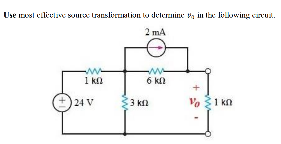 Use most effective source transformation to determine v, in the following circuit.
2 mA
1 ΚΩ
6 ΚΩ
+)24 V
Vo 1 kn
3 kn
