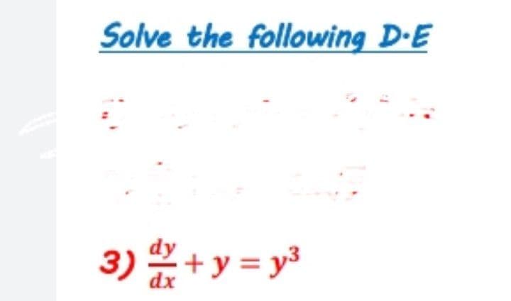 Solve the following D-E
3) + y = y"
dx
