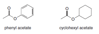 phenyl acetate
cyclohexyl acetate
