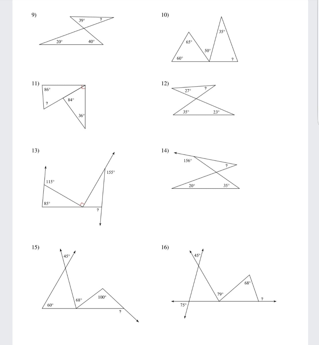 9)
10)
?
AA
39°
35°
20°
40°
65°
50
60°
11)
12)
86°
?
27°
84°
36°
35°
23°
13)
14)
156°
155°
115°
20°
35°
85
?
15)
16)
45°
45°
68°
100°
79°
68°
60°
75°
