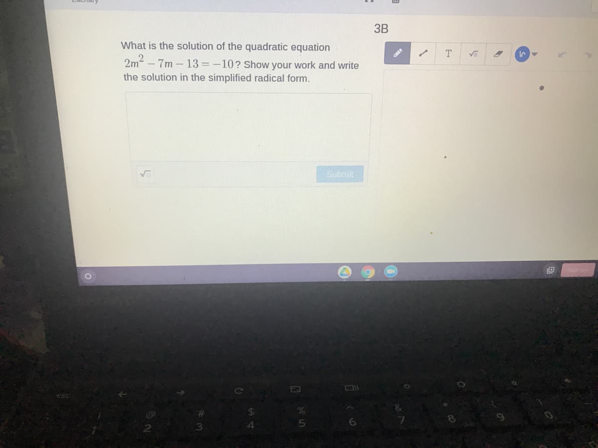 ЗВ
What is the solution of the quadratic equation
T.
2m -7m-13=-10? Show your work and write
the solution in the simplified radical form.
Submit
24
6
