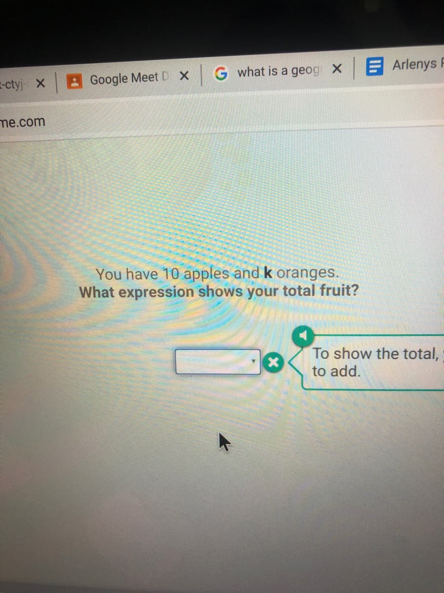 You have 10 apples and k oranges.
What expression shows your total fruit?
