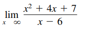 x + 4x + 7
lim
x 00
х — 6
