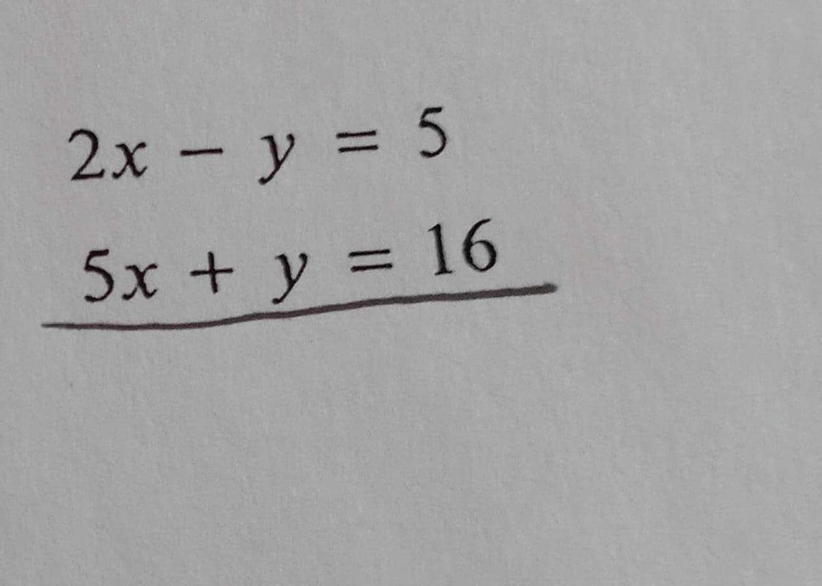 2x - y = 5
3D5
%3D
5x +y = 16
%3D
