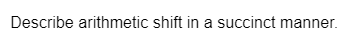 Describe arithmetic shift in a succinct manner.