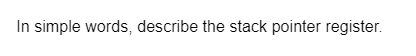 In simple words, describe the stack pointer register.