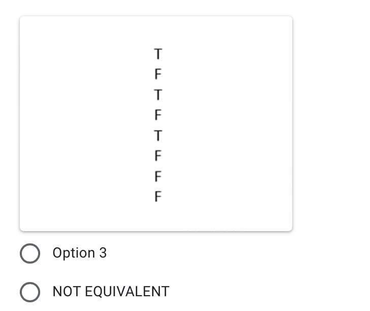 F
F
F
F
F
O Option 3
NOT EQUIVALENT
