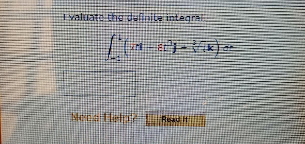 Evaluate the definite integral.
k) dt
Need Help?
Read It
