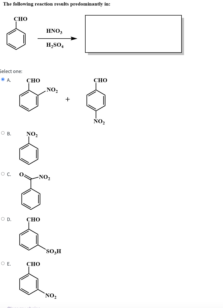 The following reaction results predominantly in:
Select one:
ⒸA.
OB.
O C.
O D.
CHO
O E.
CHO
NO₂
CHO
HNO3
H₂SO4
-NO₂
CHO
.NO₂
SO3H
NO₂
+
CHO
NO₂