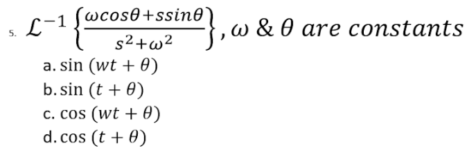 -1 [wcose+ssino`
s²+w²
a. sin (wt + 0)
b. sin (t + 0)
c. cos (wt + 0)
d. cos (t + 0)
L-1
}, w & 0 are constants