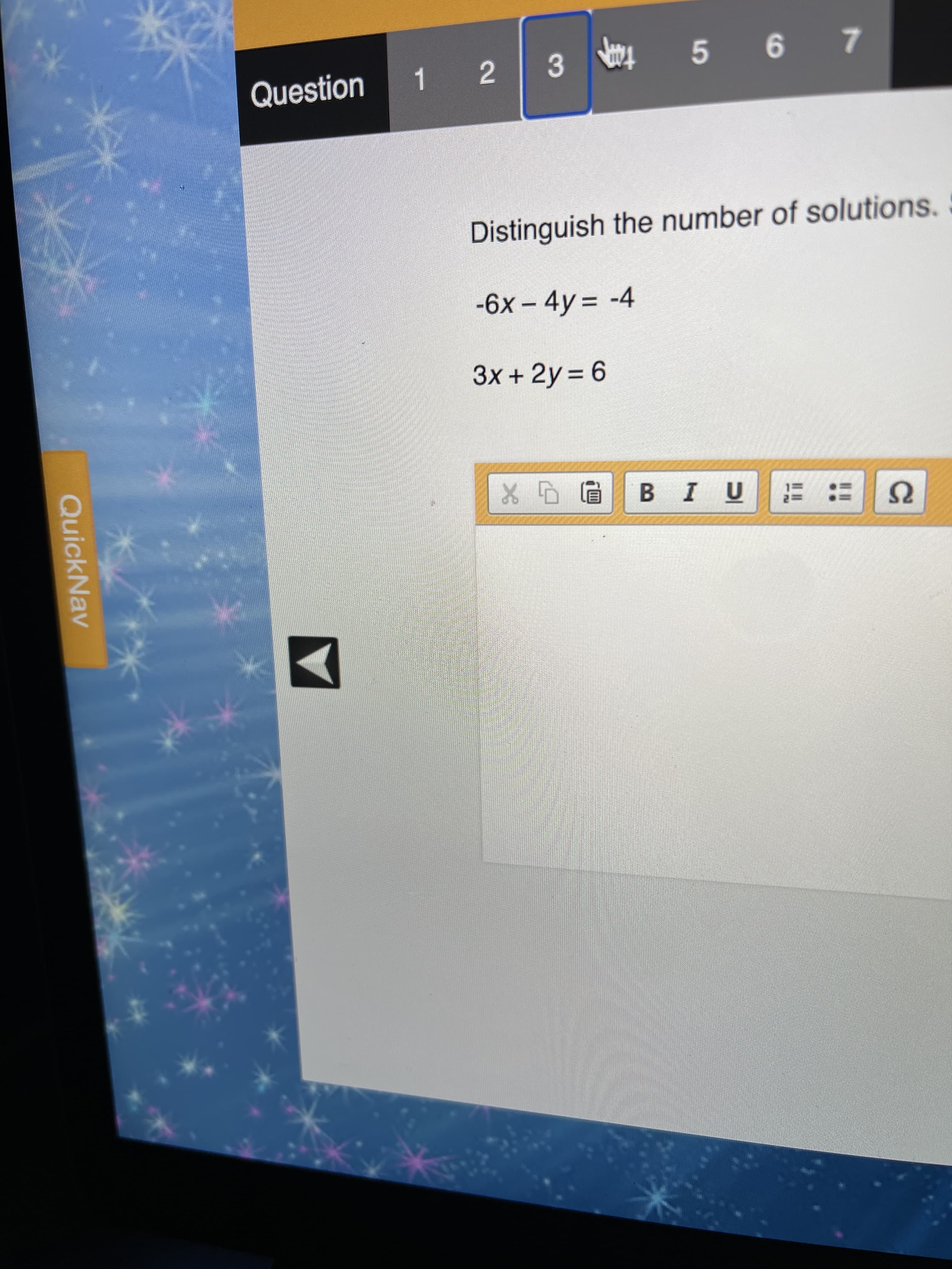 Distinguish the number of solutions.
-6x - 4y= -4
3x + 2y = 6
