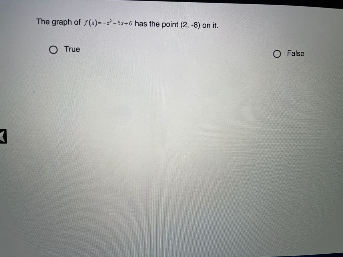 The graph of f(x)3-x-5x+6 has the point (2, -8) on it.
True
O False
