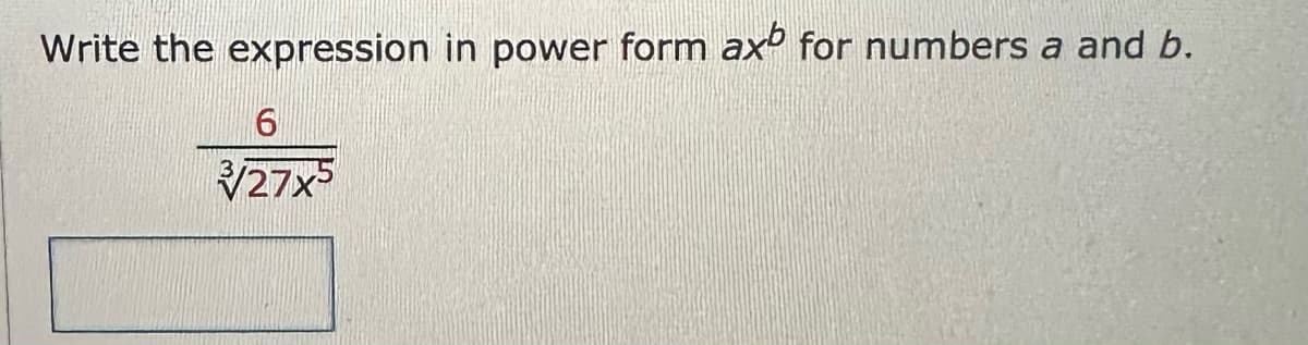 Write the expression in power form axb for numbers a and b.
6
27x5