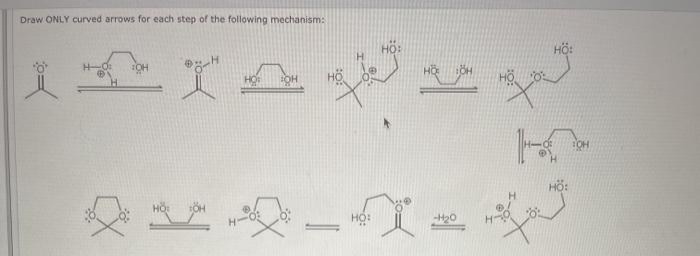 Draw ONLY curved arrows for each step of the following mechanism:
HỘ:
