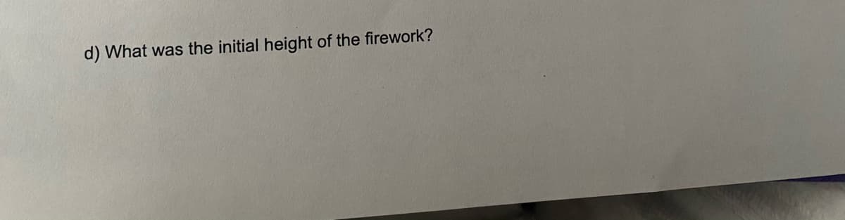d) What was the initial height of the firework?
