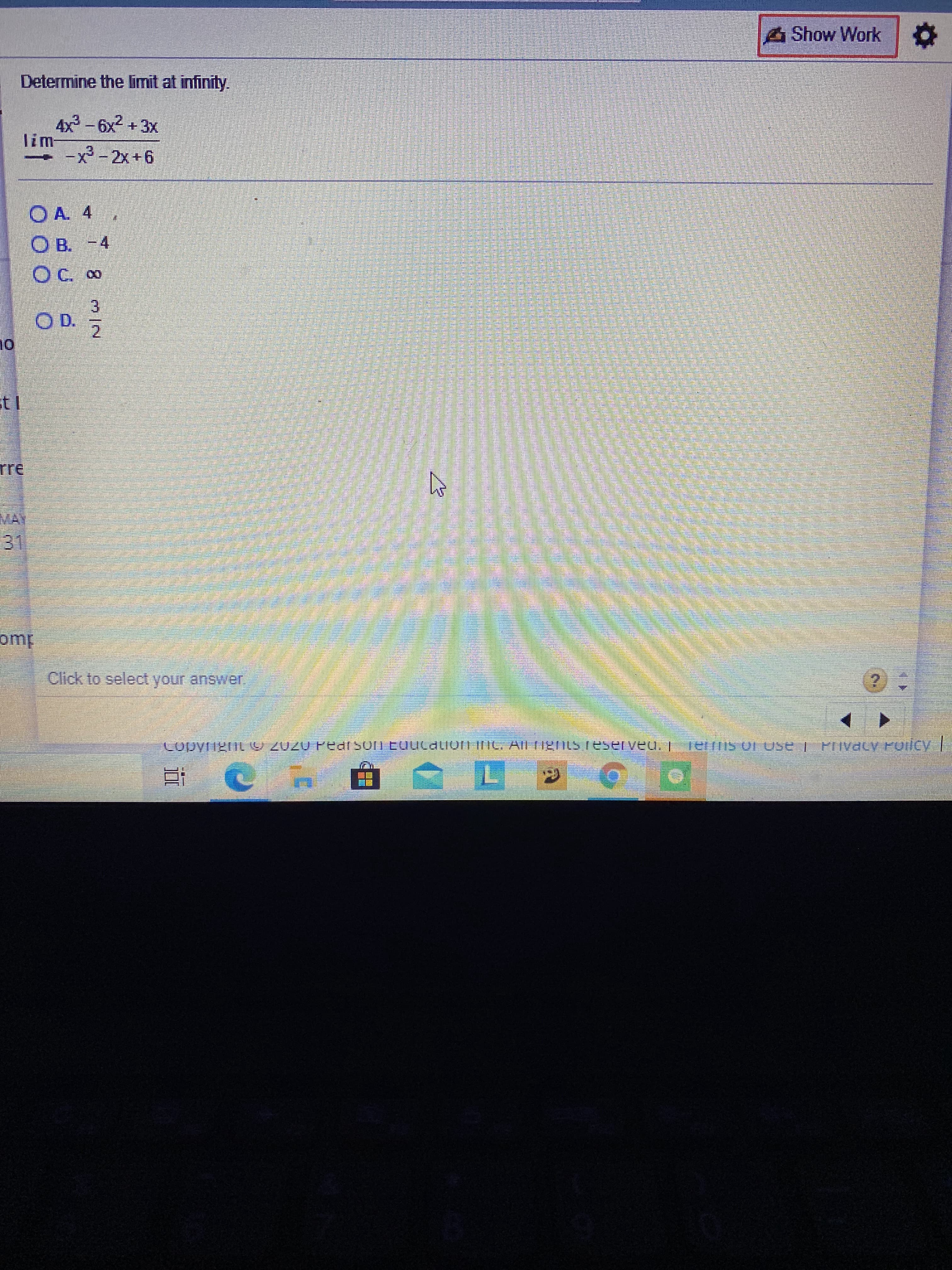 Determine the limit at infinity.
4x -6x2 + 3x
lim
- -x - 2x+6
O A. 4
OB.
OC. 0
D.
4.
