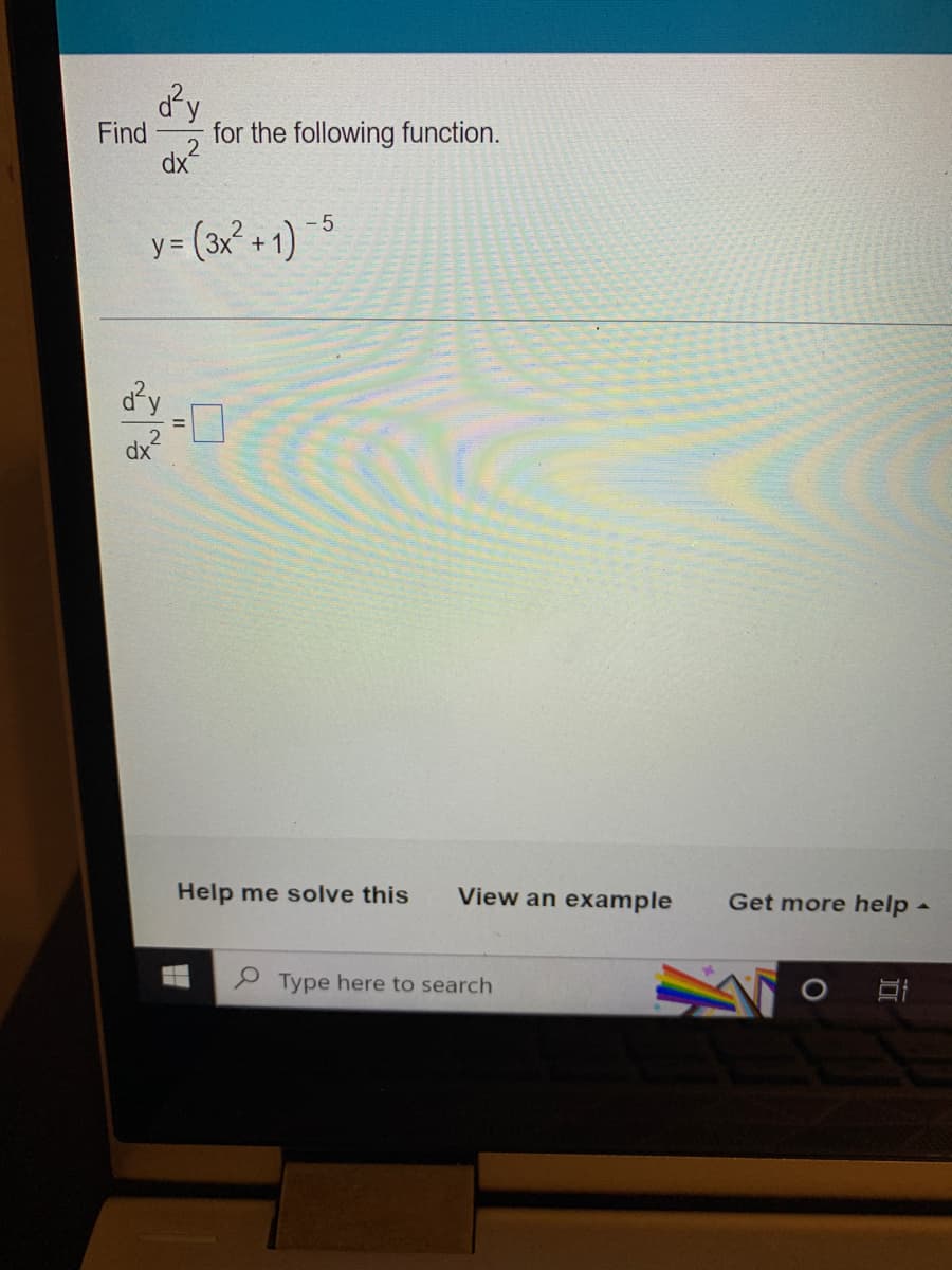 Find for the following function.
d²y
dx²
-5
y = (3x² +1)
Help me solve this View an example Get more help -
Type here to search