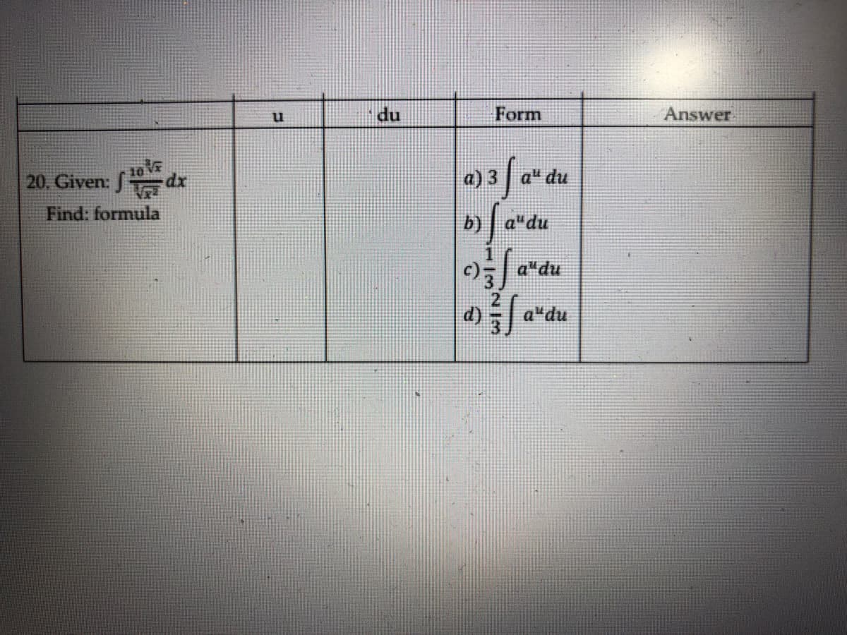 du
Form
Answer
10
20, Given:
3 a" du
Find: formula
a"du
a"du
d)
a"du
