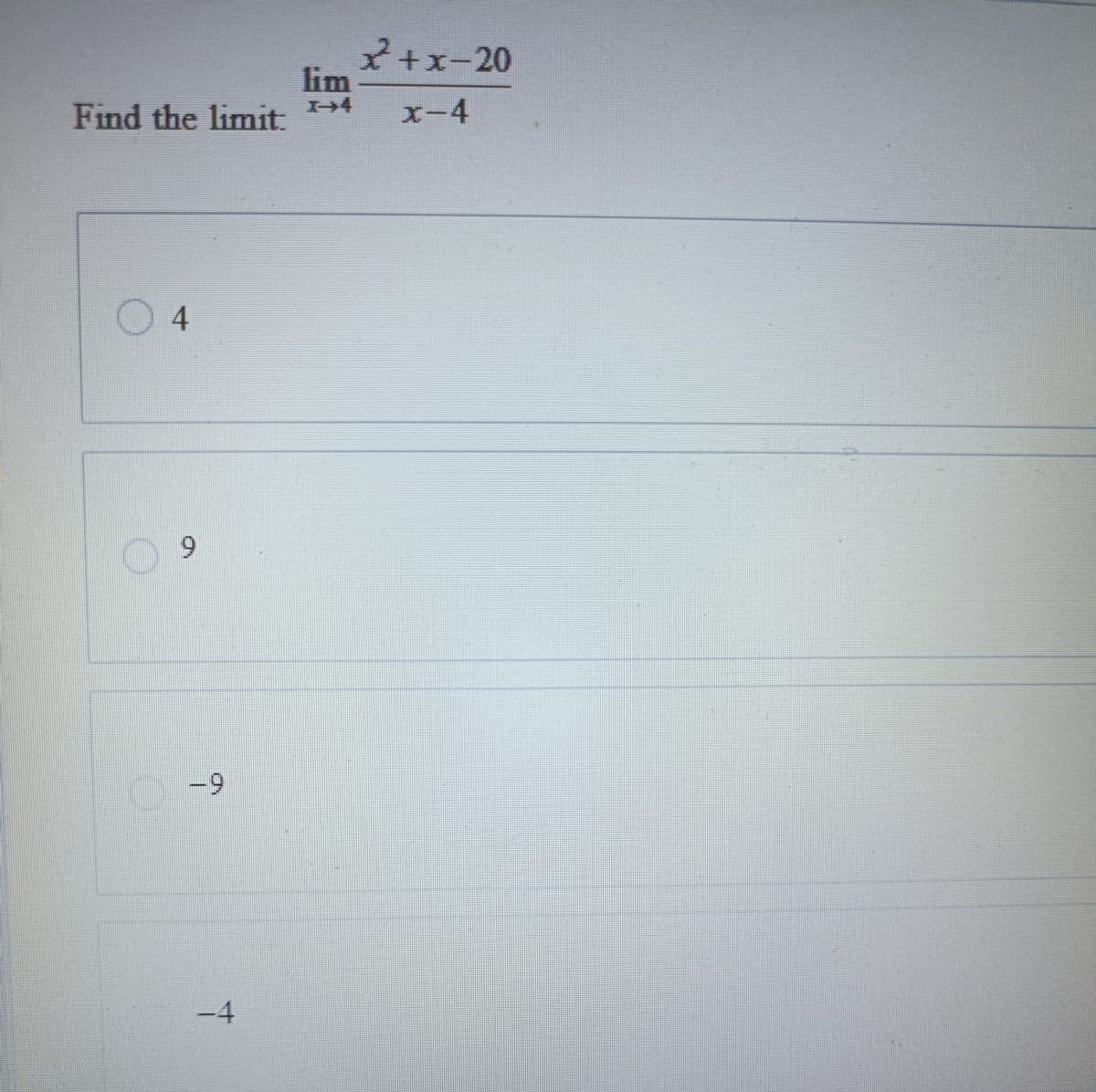 x²+x-20
lim
+4
Find the limit:
x-4
4
9
-9
4