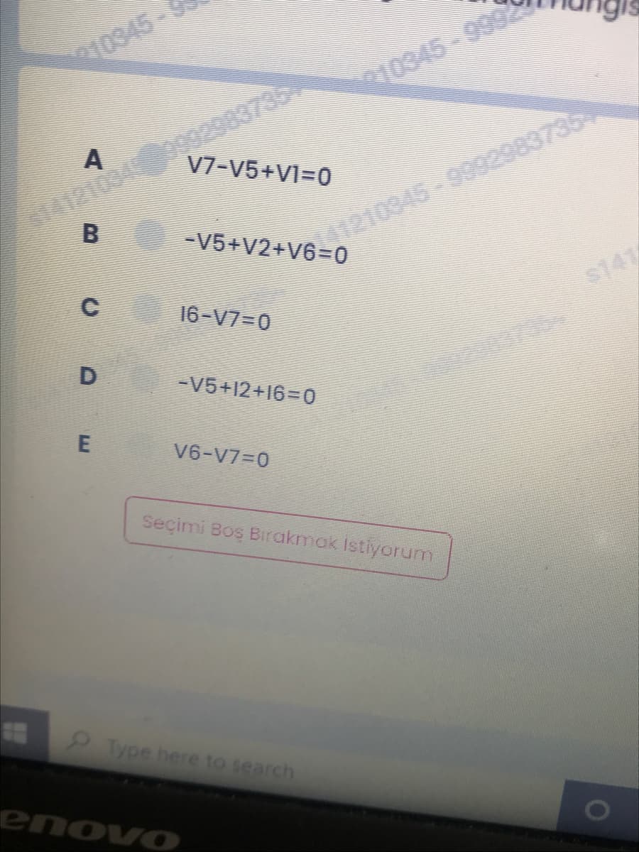 10345-
10345-9992
A
V7-V5+V1=0
S141210045 0992983735
-V5+V2+V6=0
41210345-9992983735
16-V7-0
$141
-V5+12+16=0
V6-V7=0
Seçimi Boş Birakmak istiyorum
1I
Type here to search
enov0
E
