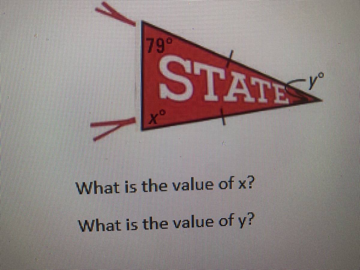 79
STATE
What is the value of x?
What is the value of y?
