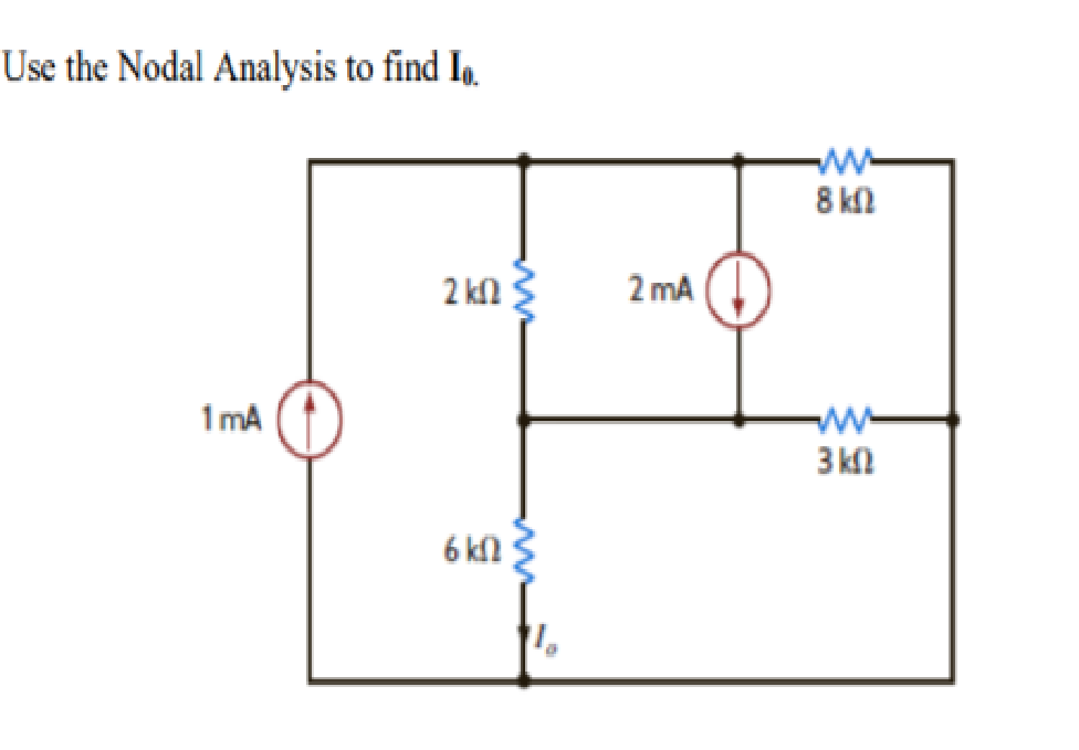 Use the Nodal Analysis to find Io.
8 kl
2 k
2 mA
1 mA
3 kl
6 kN
