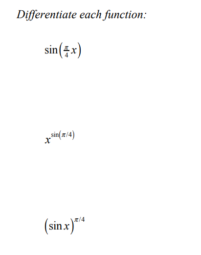 Differentiate each function:
sin(4x)
sin(7/4)
X
(sin.x)**