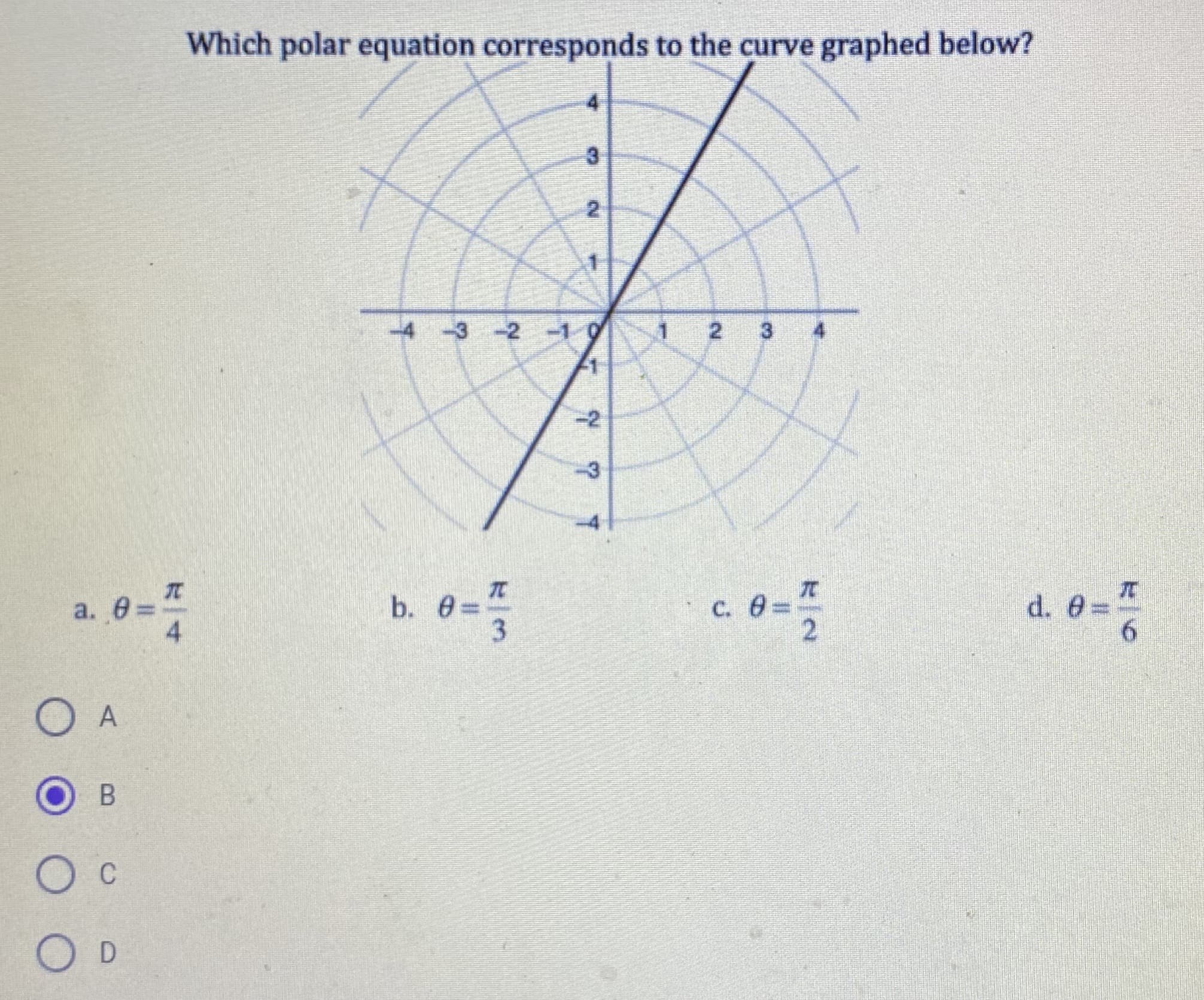 Which polar equation corresponds to the curve graphed below?
-4 -3 -2 -1
1 2 3 4
-2
-3
b. 0=
d. 0=:
a. e
4.
C. 6=.
