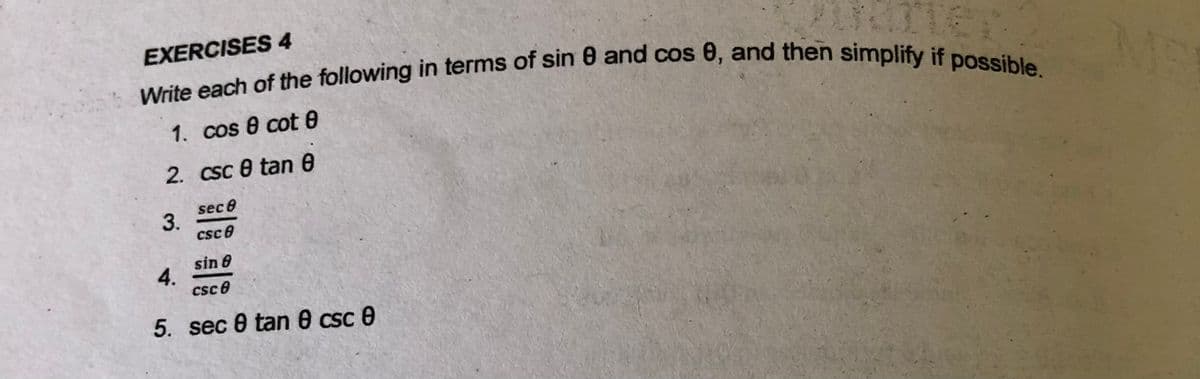 EXERCISES 4
1. cos 8 cot 0
2. csc e tan 0
sec e
3.
csce
sin 8
4.
csc 0
5. sec 0 tan 8 csc
