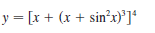 y = [x + (x + sin²x)³]*
