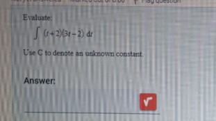 Evaluate:
(+2)(3-2) dr
Use C to denote an unknown constant.
Answer: