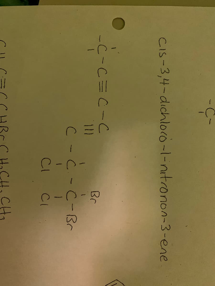 CIS-3,4-dichloc0-1-nitronon-3-ene
-C-C=C-C
Br
C-C-C-Br
CI
Ci
3CC HCH, CH,
