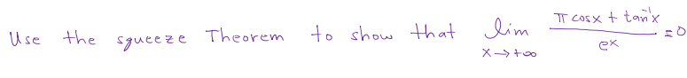 Use the
squeeze
Theorem
to show that
lim
X-too
π cosx + tan'x
ex