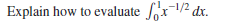 Explain how to evaluate x/2 dx.
