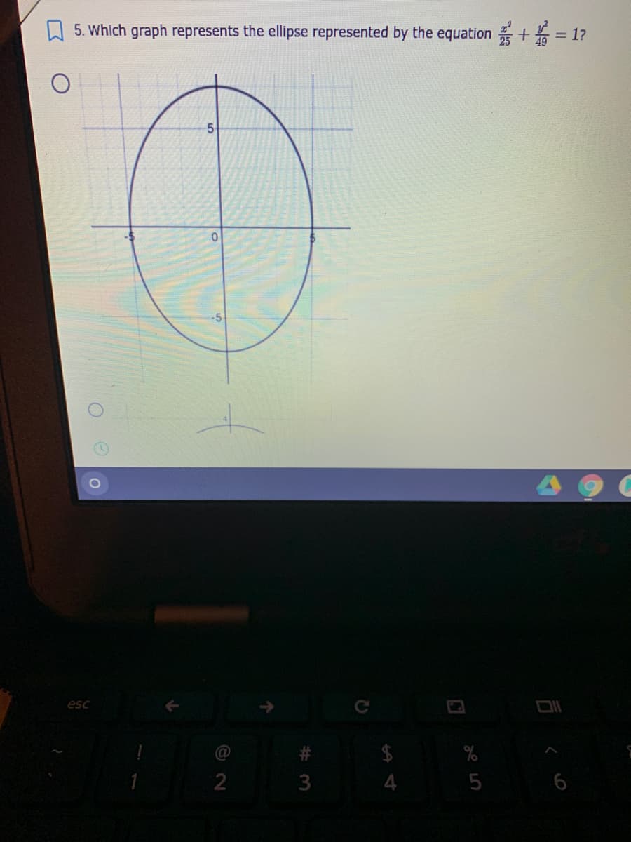 A 5. Which graph represents the ellipse represented by the equation +
= 1?
esc
2$
2
# 3
