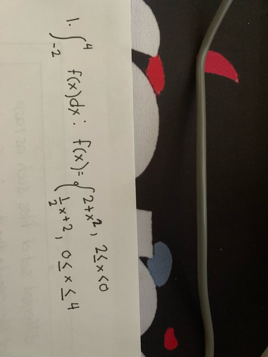 4
1.
f(x)dx: f(x): S 2+x² , 2<x<o
-2
