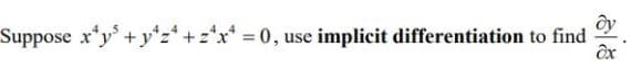 Suppose x*y +yʻz* +z*x* = 0, use
implicit differentiation to find
