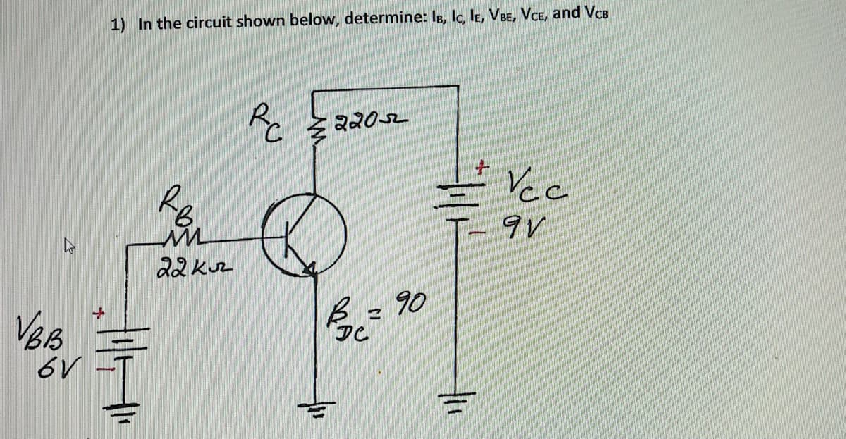 1) In the circuit shown below, determine: IB, lc, le, VBE, VCE, and VcB
2202
Vcc
శివి k
90
DC
