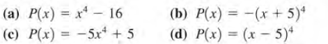 (a) P(x) = x- 16
(c) P(x) = -5xr* + 5
(b) P(x) = -(x + 5)*
(d) P(x) = (x – 5)*
