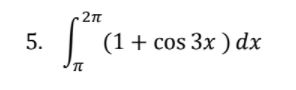 2n
5.
(1+ cos 3x ) dx
