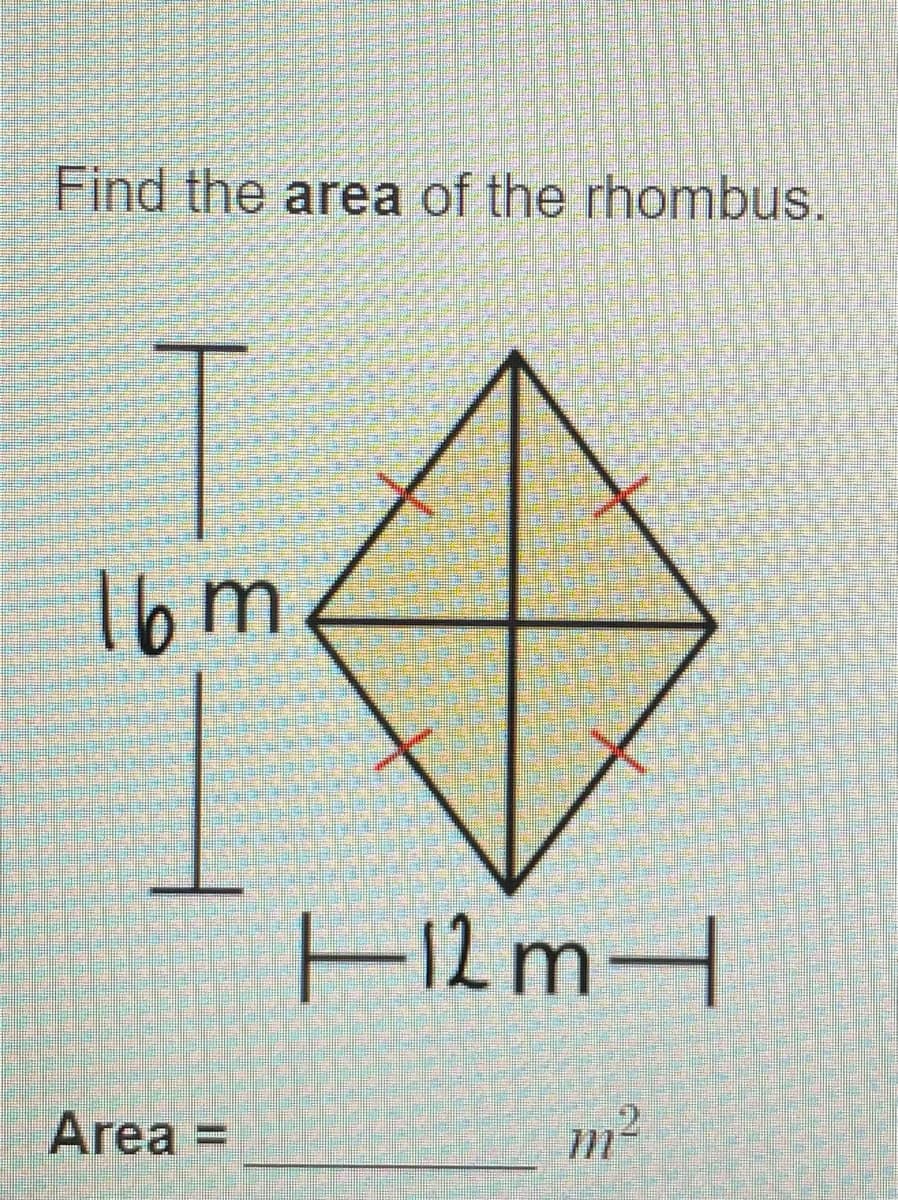 **Finding the Area of a Rhombus**

In this lesson, we will learn how to find the area of a rhombus using its diagonals.

### Given Information
- One of the diagonals is 16 meters long.
- The other diagonal is 12 meters long.

### Diagram Explanation
The provided diagram shows a rhombus with its diagonals intersecting at right angles. The diagonals are drawn as two perpendicular lines dividing the rhombus into four right-angled triangles.

- The length of the vertical diagonal is marked as 16 meters.
- The length of the horizontal diagonal is marked as 12 meters.

### Formula for the Area of a Rhombus
The area \( A \) of a rhombus can be calculated using the lengths of its diagonals \( d_1 \) and \( d_2 \) with the formula:
\[ \text{Area} = \frac{1}{2} \times d_1 \times d_2 \]

### Calculation
Substitute the given lengths of the diagonals into the formula:
\[ \text{Area} = \frac{1}{2} \times 16 \, \text{m} \times 12 \, \text{m} \]

### Final Area
\[ \text{Area} = 96 \, \text{m}^2 \]

### Conclusion
The area of the rhombus is \( 96 \, \text{m}^2 \).

Feel free to use this formula to calculate the area of any rhombus if the lengths of its diagonals are known.