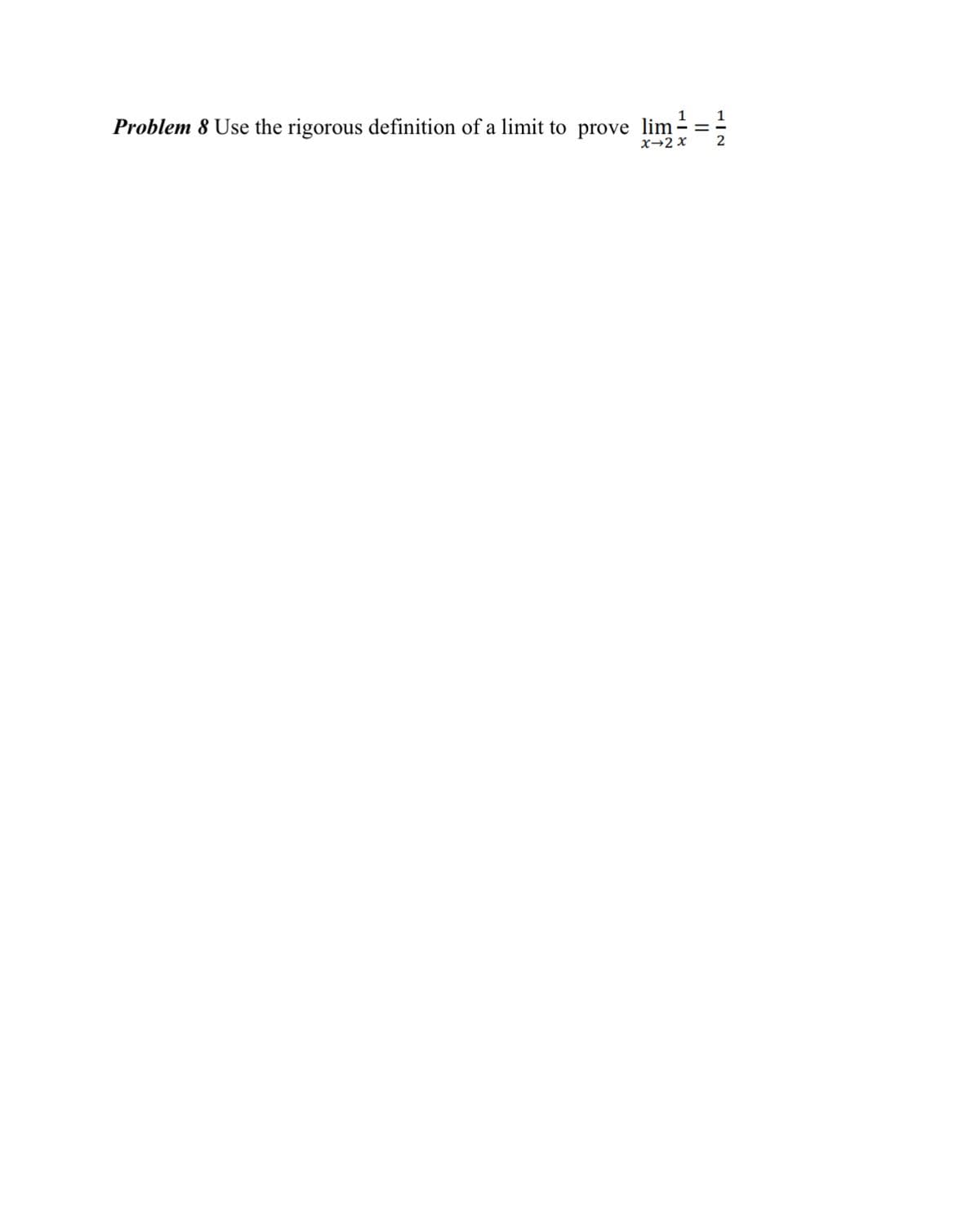 Problem 8 Use the rigorous definition of a limit to prove lim
x-2x
--
2