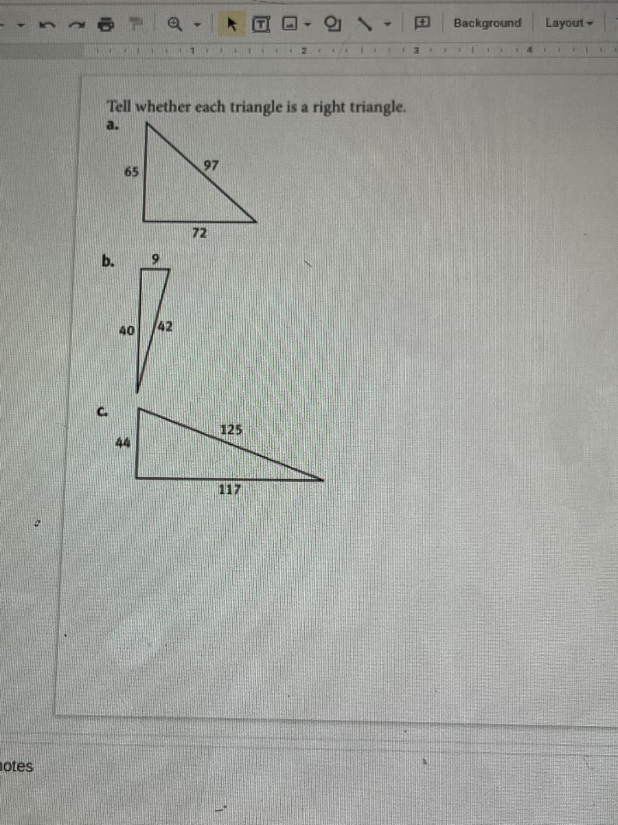 田
Background
Layout
14
Tell whether each triangle is a right triangle.
a.
97
65
72
b.
9.
40
42
125
44
117
notes
