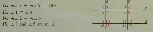 a
12. m L8 + in 29 = 180
13. ZI = L 4
14. m L2 = m 26
15. 28 and 25 are rt. 4.
34
910
16 15
11 12
14 13
m/6
2/7
