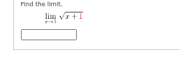 Find the limit.
lim √x+1
z+3