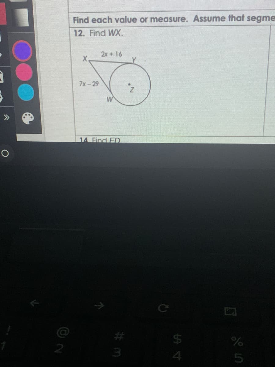 Find each value or measure. Assume that segme
12. Find WX.
2x + 16
Y
X.
7x-29
W
14 Find FD
24
4.
2
3
