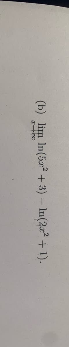 (b) lim In(5a2 + 3) – In(2x2 + 1).
