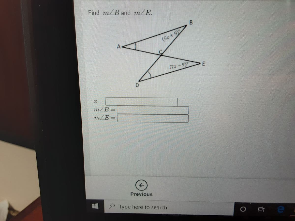 Find m/B and m/E.
B.
(5x+9)2
A
(7x-9)°
D.
mZB
7m.
m/E=
Previous
P Type here to search
E.
