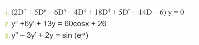 1. (2D' + 5DS — 6DS — 4D4 + 18D + 5D? — 14D — 6) у %3D0
2. у" +6у' + 13у %3D 60сosx + 26
3. у" - Зу' + 2у %3 sin (e)
-
